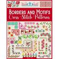 Borders and Motifs Cross Stitch Patterns: Over 200 Modern and Easy Patterns Offering Infinite Mix and Match Possibilities for Quick and Unique Cross S