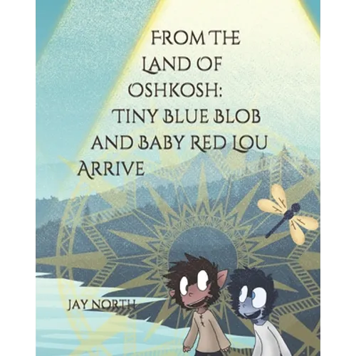 From The Land Of Oshkosh: Tiny Blue Blob and Baby Red Lou Arrive