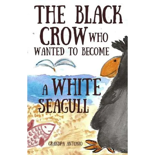 Books for Kids: The Black Crow Who Wanted to Become a White Seagull
