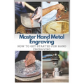 Master Hand Metal Engraving: How To Get Started for Hand Engraving