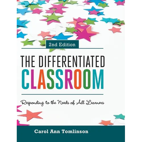 The Differentiated Classroom: Responding to the Needs of All Learners, 2nd Edition