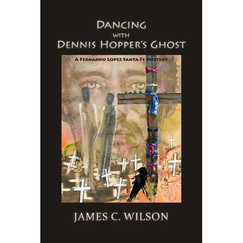 Dancing with Dennis Hopper's Ghost (softcover): A Fernando Lopez Santa Fe Mystery