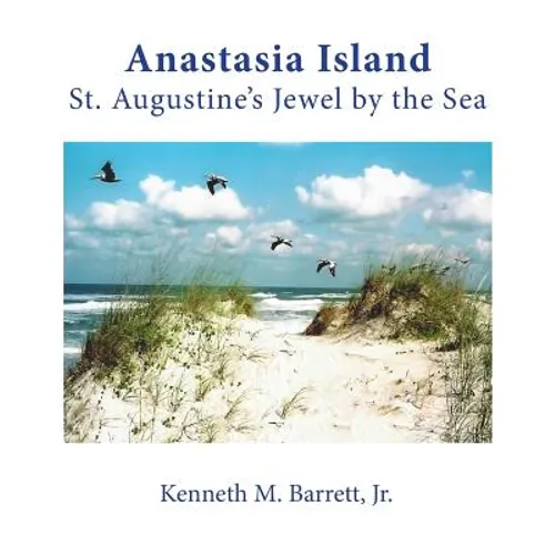 Anastasia Island: St. Augustine's Jewel by the Sea