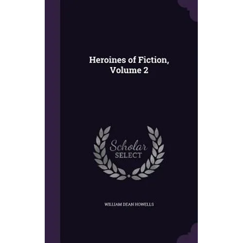 Heroines of Fiction, Volume 2