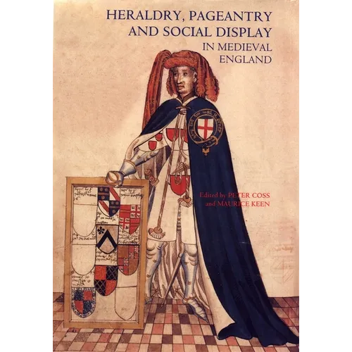 Heraldry, Pageantry and Social Display in Medieval England