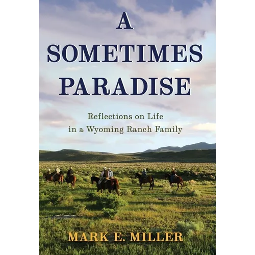 A Sometimes Paradise: Reflections on Life in a Wyoming Ranch Family