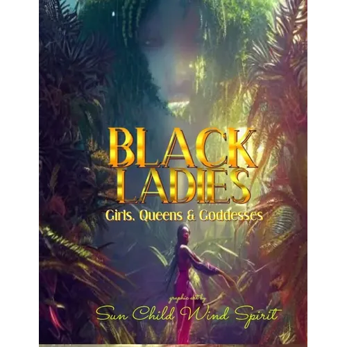 Black Ladies: Girls, Queens & Goddesses