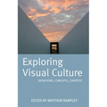 Exploring Visual Culture: Definitions, Concepts, Contexts
