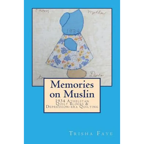 Memories on Muslin: 1934 Athelstan Quilt Blocks & Depression-era Quilting