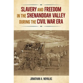 Slavery and Freedom in the Shenandoah Valley during the Civil War Era
