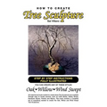 How to Create Tree Sculpture: Tep by Step Instructions Fully Illustrated