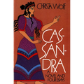 Cassandra: A Novel and Four Essays