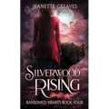 Silverwood Rising: Ransomed Hearts Book 4