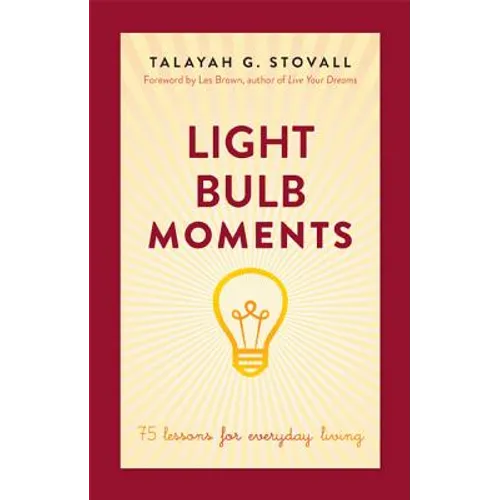 Light Bulb Moments: 75 Lessons for Everyday Living