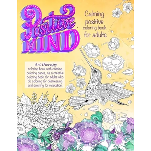 Positive mind Calming positive coloring book for adults: - Art therapy coloring book with calming coloring pages, as a creative coloring book for adul