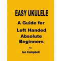 EASY UKULELE A Guide for Left Handed Absolute Beginners