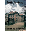Inside Auschwitz: A Death Camp Doctor's Diary