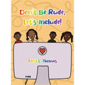 Don't Be Rude, Let's Include!