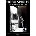 Hobo Spirits Campfire Tales: A Collection of Short Stories From The Hobo Underworld