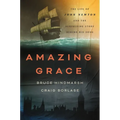 Amazing Grace: The Life of John Newton and the Surprising Story Behind His Song