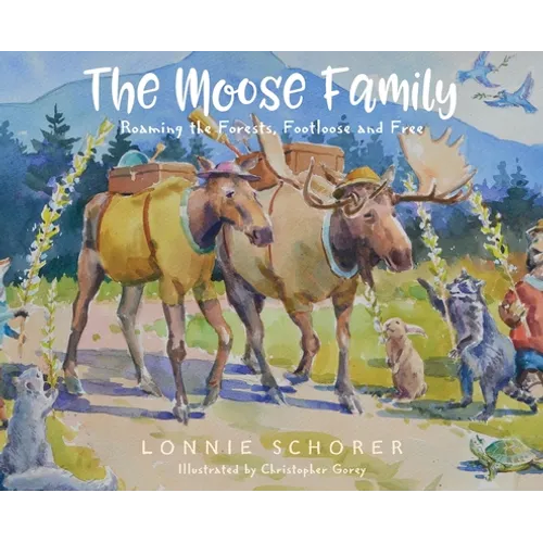 The Moose Family: Roaming the Forests, Footloose and Free