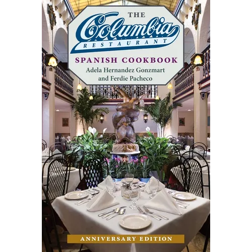 The Columbia Restaurant Spanish Cookbook, Anniversary Edition