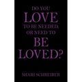 Do You Love to Be Needed, or Need to Be Loved?