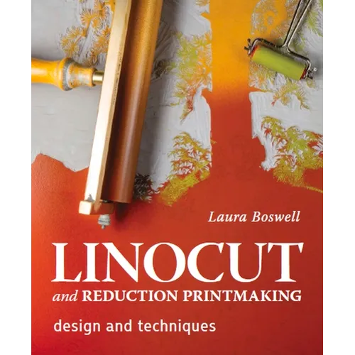 Linocut and Reduction Printmaking: Design and Techniques