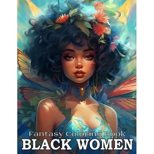 Fantasy Coloring Book For Black Women: Adult Coloring Books Grayscale Portraits Black Women