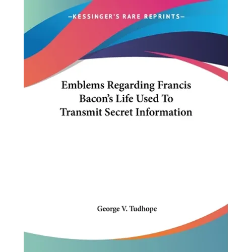 Emblems Regarding Francis Bacon's Life Used To Transmit Secret Information