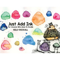 Just Add Ink: For Anyone Who Likes To Doodle