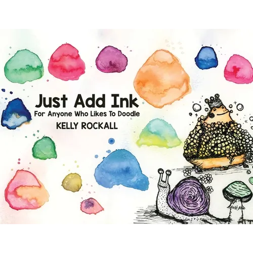 Just Add Ink: For Anyone Who Likes To Doodle