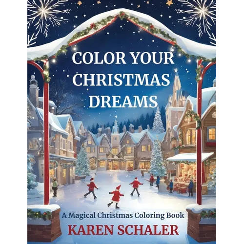 Color Your Christmas Dreams: A Magical Adult Christmas Coloring Book