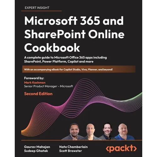 Microsoft 365 and SharePoint Online Cookbook - Second Edition: A complete guide to Microsoft Office 365 apps including SharePoint, Power Platform, Cop