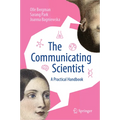 The Communicating Scientist: A Practical Handbook