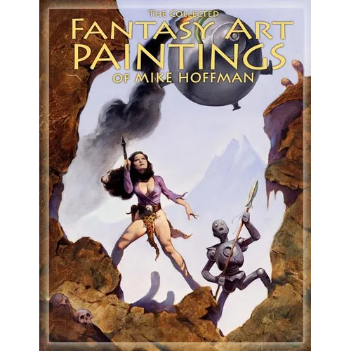 The Collected Fantasy Art Paintings of Mike Hoffman: 300 Artworks spanning fifteen years.