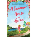 A Summer House on Arran: A heart-warming and uplifting novel set in Scotland