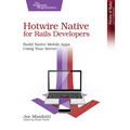 Hotwire Native for Rails Developers: Build Native Mobile Apps Using Your Server