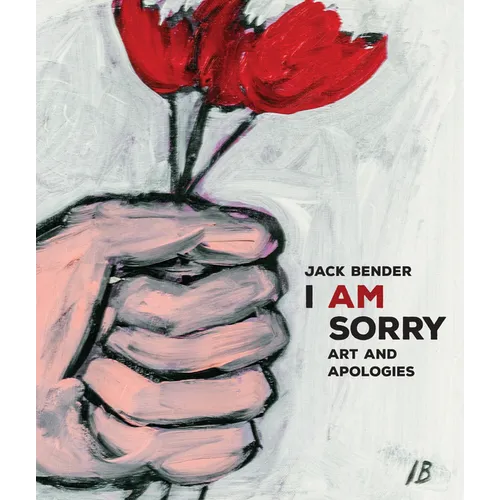 I Am Sorry: Art and Apologies