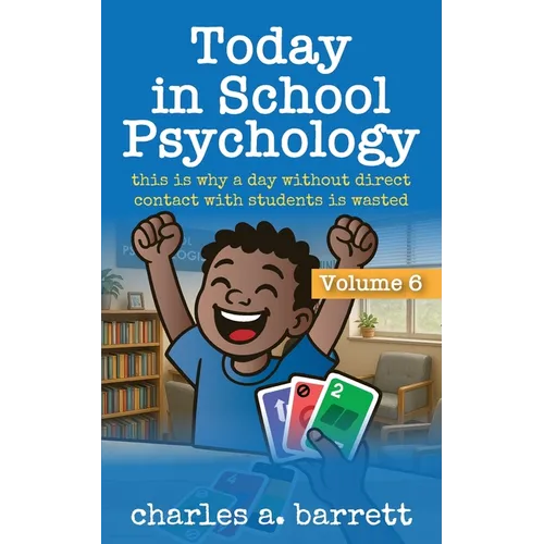 Today in School Psychology, Volume 6: This is Why A Day Without Direct Contact With Students is Wasted