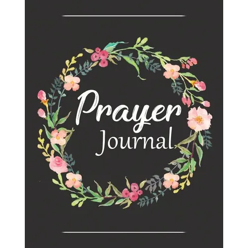 Prayer Journal: A Christian Notebook for Prayers and Gratitude - Wonderful Gifts for Praise and Worship (Religious Journals to Write in for Women)