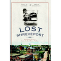 Lost Shreveport: Vanishing Scenes from the Red River Valley