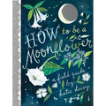 How to Be a Moonflower