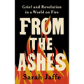 From the Ashes: Grief and Revolution in a World on Fire