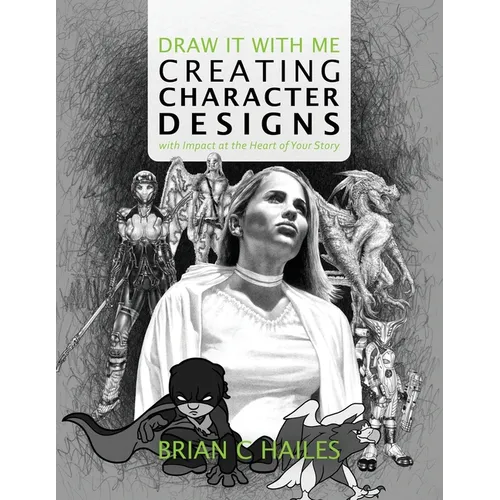Draw It With Me - Creating Character Designs with Impact at the Heart of Your Story