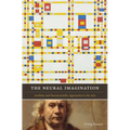 The Neural Imagination: Aesthetic and Neuroscientific Approaches to the Arts