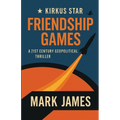 Friendship Games: A 21st Century Geopolitical Thriller