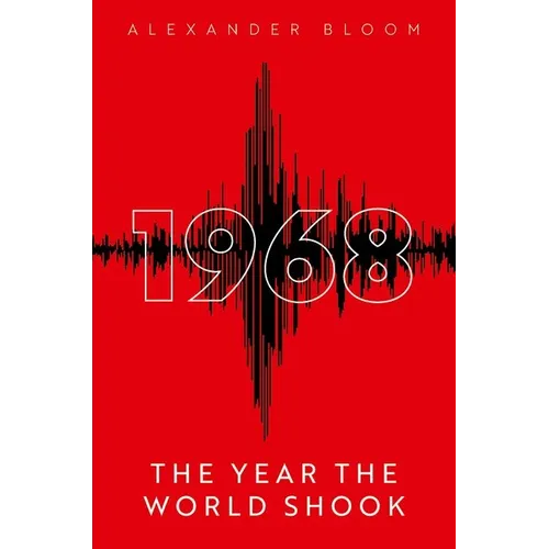 1968: The Year the World Shook