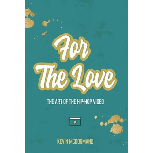 For The Love: The Art Of The Hip-Hop Video