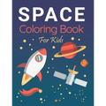 space coloring book kids coloring book: Featuring full-page drawings of planets, astronauts, spaceships, aliens, meteors, rockets, sun, moon, stars an
